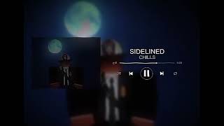 CHILLS  SIDELINED Super Slowed Reverbed [upl. by Leemaj618]