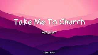 Take Me To Church  Hozier  Lyrics [upl. by Farrell]