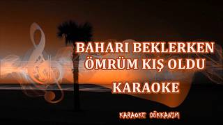 BAHARI BEKLERKEN ÖMRÜM KIŞ OLDU  Karaoke [upl. by Lanette]