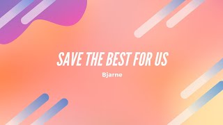 Bjarne  Save the Best for Us Lyrics Germany [upl. by Miyasawa]