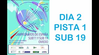 CAMPEONATO DE ESPAÑA SUB19 PISTA 1 DIA 2 [upl. by Suzanna]