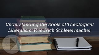 Understanding the Roots of Theological Liberalism Friedrich Schleiermacher  Michael Reeves [upl. by Adair]