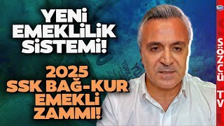 Yeni Emeklilik Sistemi ve 2025 SSK BağKur Emekli Zammı Özgür Erdursun Kalem Kalem Hesapladı [upl. by Ellerad]