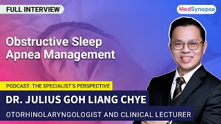 Obstructive Sleep Apnea Management With Dr Julius Goh Liang Chye  MedSynapse [upl. by Etiuqram]