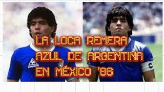 quotLa insólita historia de la remera azul de Argentina contra los ingleses en México 86quot [upl. by Alym]