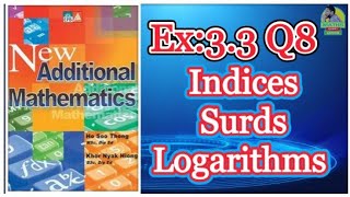 Q8  Ex33  Add Maths  Marshal Cavendish  Indices Surds and Logarithms [upl. by Jeanette]