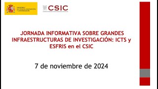 Jornada CSIC Grandes Infraestructuras de Investigación ICTS y ESFRIS en el CSIC [upl. by Aerised]