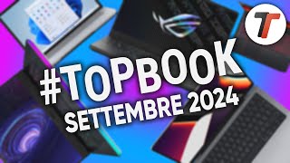 MIGLIORI NOTEBOOK di SETTEMBRE 2024 tutte le fasce di prezzo  TopBook [upl. by Braunstein]