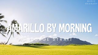 George Strait  Amarillo By Morning Lyrics [upl. by Amii]