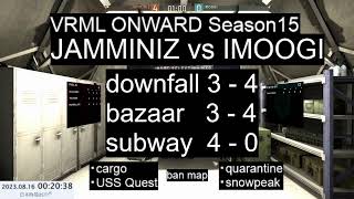 20230815 ONWARD VRML Season 15 JAMMINIZ vs IMOOGI [upl. by Salohcin]