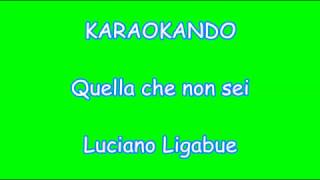 Karaoke Italiano Quella che non sei  Luciano Ligabue  Testo [upl. by Beverlee]