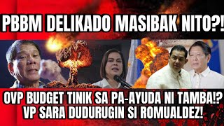 PBBM DELIKADO MASIBAK NITO OVP BUDGET TINIK SA PAAYUDA NI TAMBA VP SARA DUDURUGIN SI ROMUALDEZ [upl. by Ettezzil]