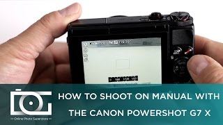 TUTORIAL  How To Shoot On Manual With The CANON PowerShot G7 X [upl. by Donaghue]