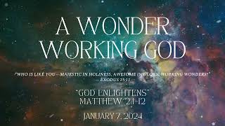 January 7 2024  A WonderWorking God [upl. by Cleaves]