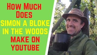 How Much Does Simon A Bloke In The Woods Make On YouTube [upl. by Pero30]