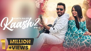 Kaash 2  Kanth Kaler  New Punjabi Romantic Full Song [upl. by Caasi]