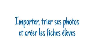 Importer trier ses photos et créer ses fiches élèves [upl. by Lleneg652]