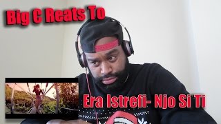 Big C Reats To Era Istrefi Njo Si Ti Reaction Video [upl. by Erdied]