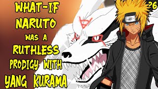 What if Naruto was a Ruthless Prodigy with Yang Kurama Part 6 [upl. by Orimar65]