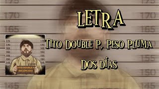 Dos Días  LetraLyric  Tito Double P Y Peso Pluma [upl. by Schafer421]