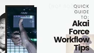 Akai Force Quick Guide Workflow Tips [upl. by Sorcha]