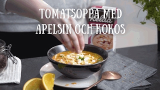 Tomatsoppa med apelsin och kokos – steg för steg  Kelda [upl. by Kawasaki892]