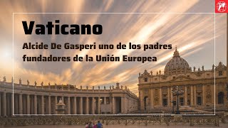 Vaticano Alcide De Gasperi uno de los padres fundadores de la Unión Europea [upl. by Dietsche]