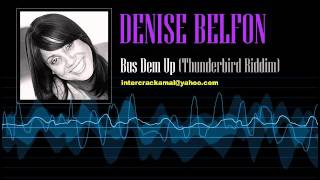 Denise Belfon  Bus Dem Up Thunderbird Riddim [upl. by Nylasoj]