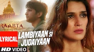 Arijit Singh  Lambiyaan Si Judaiyaan With Lyrics  Raabta  Sushant Rajput Kriti Sanon  TSeries [upl. by Morra]