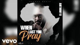 Anthony B  When Last You Pray Official Audio [upl. by Atauqal]