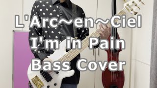 LArc〜en〜Ciel Im in Pain Bass Cover [upl. by Eciryt845]