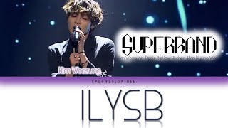 Kim Woosung Superband Team  ILYSB Color Coded Lyrics [upl. by Ayerim]