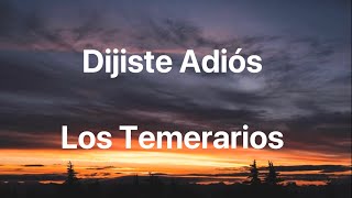 Los Temerarios  Dijiste Adiós  Letra [upl. by Ilwain]