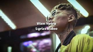 Vten  Yatra LyricsHD [upl. by Atiuqrahs124]