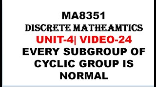 EVERY SUBGROUP OF CYCLIC GROUP IS NORMAL  DISCRETE MATHEMATICS UNIT4 VIDEO24 [upl. by Machute]