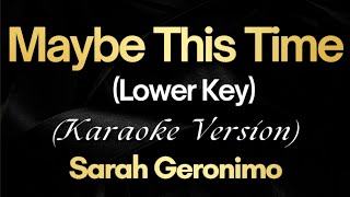 Maybe This Time Lower Key  Sarah Geronimo Karaoke [upl. by Irreg]