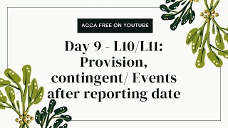 Day 9  L10 PROVISIONS CONTINGENT ASSETS AND CONTINGENT LIABILITIES IAS 37   L11 EVENTS AFTER [upl. by Say]