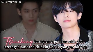 Taehyung ff  Flinching during an argument thinking he is going to hit you [upl. by Methuselah732]