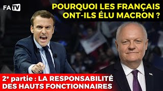 Pourquoi les Français ontils élu Macron   2e partie  la responsabilité des hauts fonctionnaires [upl. by Atwood]