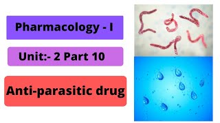 Pharmacology1 Unit 2 Part 10 Antiparasitic Drugs [upl. by Hnilym]