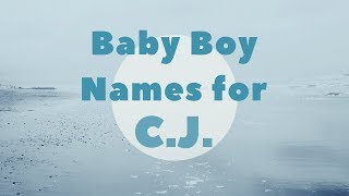 Boys Names for a CJ Nickname [upl. by Casi829]