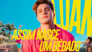 Luan Santana  ASSIM NASCE UM BÊBADO Clipe Oficial [upl. by Carmine]