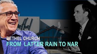 Bethel Church From Latter Rain to NAR [upl. by Nhaj]