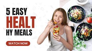 5 Easy Healthy Meals for Weight Loss Quick and Delicious Recipes [upl. by Onairda458]