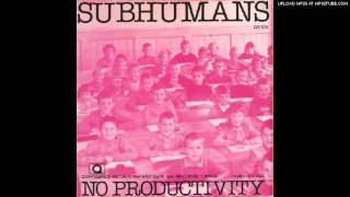 Subhumans  No Productivity [upl. by Eedebez]