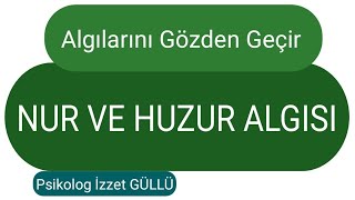 Hatalı Nur Tamamlama ve Huzur Algısı  Psikolog İzzet Güllü [upl. by Esinwahs]