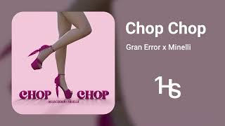 Gran Error x Minelli  Chop Chop  1 Hour [upl. by Eiramyma]