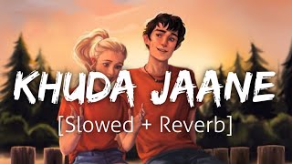 Khuda Jaane SlowedReverb  KK  Lofi  Textaudio [upl. by Jalbert]