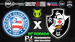 AO VIVO  BAHIA 1 X 1 VASCO  22ª RODADA DO CAMPEONATO BRASILEIRO [upl. by Froma]