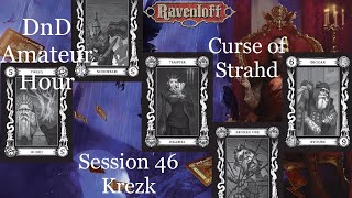 DnD Amateur Hour Curse of Strahd Session 46 Krezk [upl. by Milissa173]